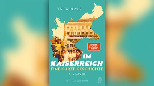 SR.de: Katja Hoyer: Im Kaiserreich. Eine Kurze Geschichte 1871-1918