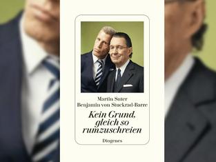 Buch-Cover: Martin Suter & Benjamin von Stuckrad-Barre - Kein Grund, gleich so rumzuschreien  (Foto: Diogenes)