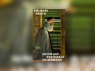 Buchcover: Dolores Prato - Unten auf der Piazza ist niemand. (Foto: Hanser)