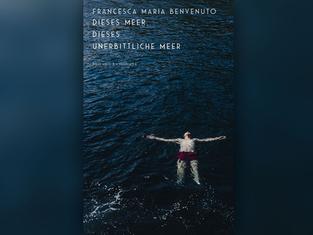 Buchcover: Francesca Maria Benvenuto „Dieses Meer, dieses unerbittliche Meer“ (Foto: SR)