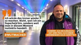 Dominic Wolf ist im rechten teil des Bildes zu sehen. Links neben ihm steht folgendes Zitat: "Ich würde das immer wieder so machen. Nicht, weil ich ein Superheld bin, sondern weil man in diesem Moment instinktiv handelt." (Foto: UNSERDING)